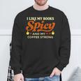 I Like My Books Spicy And My Coffee Strong Reading Sweatshirt Gifts for Old Men I Like My Books Spicy And My Coffee Strong Reading Sweatshirt Gifts for Old Men
