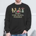 Books Make Time Travel Possible Book Reader Sweatshirt Gifts for Old Men