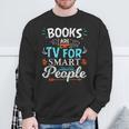 Books Are TV Smart People Birthday Christmas Readers Sweatshirt Gifts for Old Men Books Are TV Smart People Birthday Christmas Readers Sweatshirt Gifts for Old Men