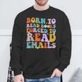 Born To Read Books Forced To Read Emails Reader Librarian Sweatshirt Gifts for Old Men
