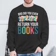 Bro Did You Even Return Your Books Sweatshirt Gifts for Old Men