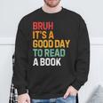 Bruh Its A Good Day To Read A Book Cool Reading Teacher Kids Sweatshirt Gifts for Old Men