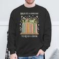 Bruh Its A Good Day To Read A Book Floral Bookshelf Sweatshirt Gifts for Old Men Bruh Its A Good Day To Read A Book Floral Bookshelf Sweatshirt Gifts for Old Men