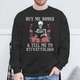 Buy Me Books And Tell Me To STFUATTDLAGG Skeleton Sweatshirt Gifts for Old Men Buy Me Books And Tell Me To STFUATTDLAGG Skeleton Sweatshirt Gifts for Old Men