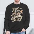 You Can Call Me Book Fairy Reading Magical Hobby Sweatshirt Gifts for Old Men You Can Call Me Book Fairy Reading Magical Hobby Sweatshirt Gifts for Old Men