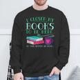 I Closed My Books To Be Here So This Better Be Good Fun Cute Sweatshirt Gifts for Old Men