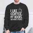 I Like Coffee My Books And Maybe 3 People Bookworm Sweatshirt Gifts for Old Men