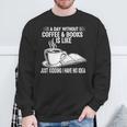 A Day Without Coffee & Books Is Like Just Kidding Sweatshirt Gifts for Old Men