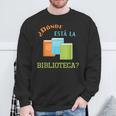 Donde Esta La Biblioteca Library Book ReaderShirt Sweatshirt Gifts for Old Men