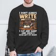 I Don't Always Write Sometimes I Eat And Sleep Book Author Sweatshirt Gifts for Old Men