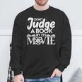 Don't Judge A Book By Its Movie Bookworm Book Lover Readers Sweatshirt Gifts for Old Men Don't Judge A Book By Its Movie Bookworm Book Lover Readers Sweatshirt Gifts for Old Men