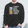 I Don't Just Read Books I Write Them Author Writer Sweatshirt Gifts for Old Men
