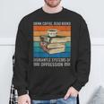 Drink Coffee Read Books Dismantle Systems Of Oppression Sweatshirt Gifts for Old Men Drink Coffee Read Books Dismantle Systems Of Oppression Sweatshirt Gifts for Old Men