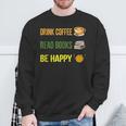 Drink Coffee Read Books Be Happy TShirt Coffee Lover Ideas Sweatshirt Gifts for Old Men