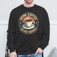 Drink Coffee Read Books Lover Vintage Quote Retro Saying Fun Sweatshirt Gifts for Old Men