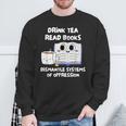 Drink Tea Read Books Dismantle Systems Of Oppression Sweatshirt Gifts for Old Men