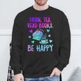 Drink Tea Read Books Be Happy Tea Lover Bookworm Librarian Sweatshirt Gifts for Old Men