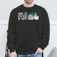 Drink Tea Read Books Be Happy Tea And Books Sweatshirt Gifts for Old Men