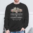 Easily Distracted By Flowers And Books Sweatshirt Gifts for Old Men