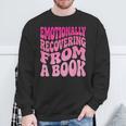 Emotionally Recovering From A Book Sweatshirt Gifts for Old Men