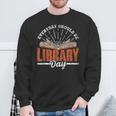 Every Day Should Be Library Day Books Librarian Library Sweatshirt Gifts for Old Men