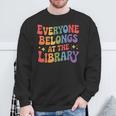 Everyone Belongs At The Library Book Lovers Reading Advocacy Sweatshirt Gifts for Old Men