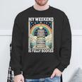 My Weekend Is Fully Booked Book Rainbow Reading Bookworm Sweatshirt Gifts for Old Men My Weekend Is Fully Booked Book Rainbow Reading Bookworm Sweatshirt Gifts for Old Men