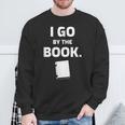 I GO BY THE BOOK Sweatshirt Gifts for Old Men I GO BY THE BOOK Sweatshirt Gifts for Old Men