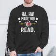 Ha Ha Made You Read English Teacher Librarian Book Library Sweatshirt Gifts for Old Men