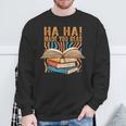 Ha Ha Made You Read Reading Quotes Bookish Book Lover Sweatshirt Gifts for Old Men