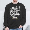 Haha Made You Read Books Bookworm Teacher Librarian Sweatshirt Gifts for Old Men Haha Made You Read Books Bookworm Teacher Librarian Sweatshirt Gifts for Old Men