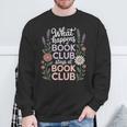 What Happens At Book Club Stays At Book Club Floral Sweatshirt Gifts for Old Men What Happens At Book Club Stays At Book Club Floral Sweatshirt Gifts for Old Men