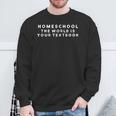 Homeschool The World Is Your Textbook I Homeschool Sweatshirt Gifts for Old Men