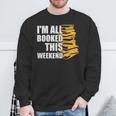 I'm All Booked This Weekend Book Lovers Avid Readers Reading Sweatshirt Gifts for Old Men