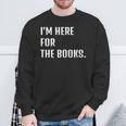 I'm Here For The Books Fun Tee Sweatshirt Gifts for Old Men