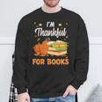 I'm Thankful For Books Lover Reading Pumpkin Thanksgiving Sweatshirt Gifts for Old Men I'm Thankful For Books Lover Reading Pumpkin Thanksgiving Sweatshirt Gifts for Old Men