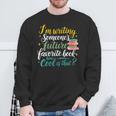I'm Writing Someone's Future Favorite Book Lover Reading Sweatshirt Gifts for Old Men