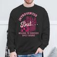 Introverted But Willing To Discuss Spicy Books Lovers Women Sweatshirt Gifts for Old Men