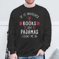If It Involves Books And Pajamas Book Lover & Reading Sweatshirt Gifts for Old Men