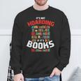 Its Not Hoarding If Its Books Sweatshirt Gifts for Old Men
