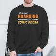It's Not Hoarding If It's Comic Books Graphic Collector Sweatshirt Gifts for Old Men It's Not Hoarding If It's Comic Books Graphic Collector Sweatshirt Gifts for Old Men