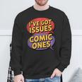 I'Ve Got Issues The Comic Book Kind Collector Sweatshirt Gifts for Old Men I'Ve Got Issues The Comic Book Kind Collector Sweatshirt Gifts for Old Men