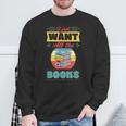 I Just Want All The Books Reading Literary Sweatshirt Gifts for Old Men