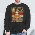 I Just Want To Drink Tea And Read My Books Sloth Sweatshirt Gifts for Old Men