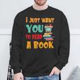 I Just Want You To Read A Book For Men Women T-Shirt Sweatshirt Gifts for Old Men