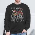 I Just Want To Read Books & Pet Cats Cats And Books Sweatshirt Gifts for Old Men