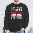 I Just Want To Read Books And Pet Dogs Cute Animal Reading Sweatshirt Gifts for Old Men I Just Want To Read Books And Pet Dogs Cute Animal Reading Sweatshirt Gifts for Old Men