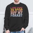 I Just Want To Read Books And Pet My Ferret Pet Lover Sweatshirt Gifts for Old Men I Just Want To Read Books And Pet My Ferret Pet Lover Sweatshirt Gifts for Old Men