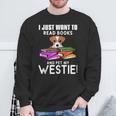 I Just Want To Read Books And Pet My Westies Sweatshirt Gifts for Old Men