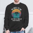 Be Kind To Me Or End Up In My Novel Writing Book Sweatshirt Gifts for Old Men